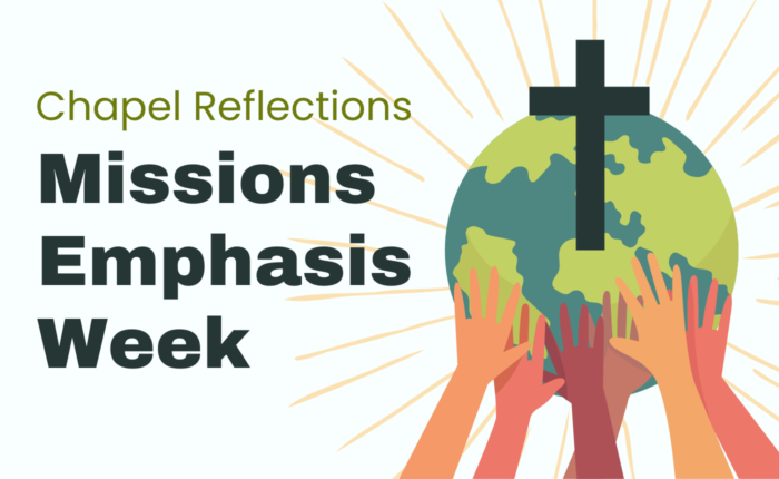 Chapel Reflections: Missions Emphasis Week